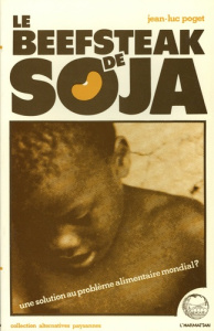 Le beefsteak de soja. Une solution au problème alimentaire mondial ? - Poget Jean-Luc ; Berthelot Jacques