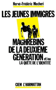 Les jeunes immigrés maghrébins de la deuxième génération et/ou la quête de l'identité - Mecheri Hervé-frédéric