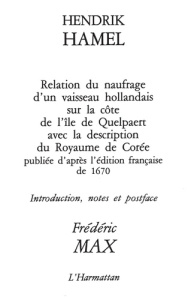 Henddrik Hamel, relation du naufrage d'un vaisseau hollandais sur la côte de l'île de Quelpaert et d - Max Frédéric
