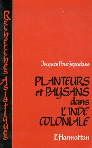 Planteurs et paysans dans l'Inde coloniale. L'indigo du Bihar et le mouvement gandhien du Champaran - Pouchepadass Jacques