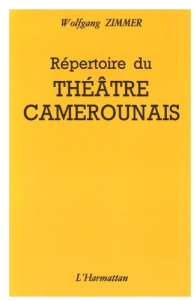 Répertoire du théâtre camerounais - Zimmer Wolfgang