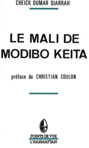 Le Mali de Mobido Keïta - Diarrah Cheick Oumar ; Coulon Christian