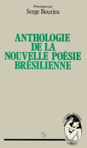 Anthologie de la nouvelle poésie brésilienne - Bourjea Serge