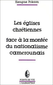 Les églises chrétiennes face à la montée du nationalisme camerounais - Kengne Pokam emmanuel