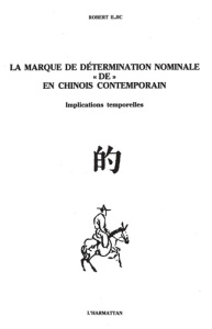 La marque de détermination nominale "de" en chinois contemporain. Implications temporelles, linguist - Iijic Robert