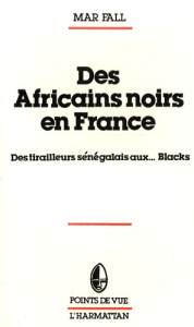Des Africains noirs en France. Des tirailleurs sénégalais aux... Blacks - Fall Mar
