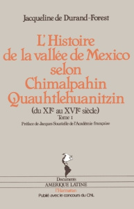 Chimalpahin Quauhtlehuanitzin / Jacqueline de Durand-Forest Tome 1 : L'Histoire de la vallée de Mexi - Durand-Forest Jacqueline de