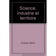 Science, industrie et territoire - Grossetti Michel