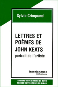 LETTRES ET POEMES DE JOHN KEATS. Portrait de l'artiste - Crinquand Sylvie