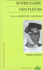 Notre-Dame-des-Fleurs ou la symphonie carcérale - Laforgue Pierre