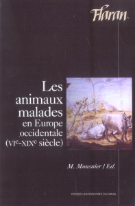 Les animaux malades en Europe Occidentale (VIe-XIXe siècle) - MOUSNIER MIREILLE