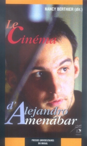 Le cinéma d'Alejandro Aménabar - Berthier Nancy ; Aubert Jean-Paul ; Costa Villaver
