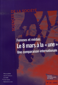 Sciences de la Société N° 70, février 2007 : Femmes et médias : le 8 mars à la "une". Une comparaiso - Coulomb-Gully Marlène ; Bonnafous Simone