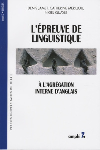 L'épreuve de linguistique à l'agrégation interne d'anglais - Jamet Denis ; Mérillou Catherine ; Quayle Nigel