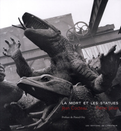 La mort et les statues - Cocteau Jean ; Jahan Pierre ; Ory Pascal