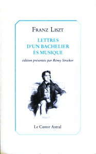 LETTRES D'UN BACHELIER ES MUSIQUE - Liszt Franz