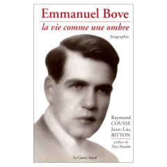 Emmanuel Bove. La vie comme une ombre - Cousse Raymond ; Bitton Jean-Luc ; Handke Peter