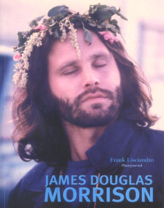 James Douglas Morrison. Photojournal - Lisciandro Frank ; Tétreau François