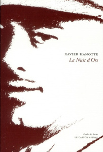 La Nuit d'Ors. Fantaisie dramatique en trois tableaux - Hanotte Xavier ; Faye Eric