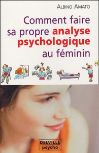 COMMENT FAIRE ANALYSE PSYCHO. AU FEMININ - AMATO ALBINO