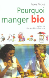 POURQUOI MANGER BIO - VICAN PIERRE