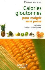 CALORIES GLOUTONNES POUR MAIGRIR SANS PEINE - KERFORNE PHILIPPE