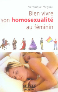 BIEN VIVRE SON HOMOSEXUALITE AU FEMININ - MEGLIOLI VERONIQUE