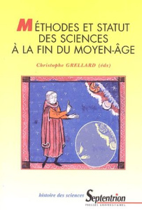Méthodes et statut des sciences à la fin du Moyen Age - Grellard Christophe
