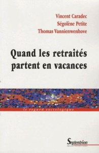 Quand les retraités partent en vacances - Caradec Vincent ; Petite Ségolène ; Vannienwenhove