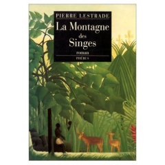 LA MONTAGNE DES SINGES - LESTRADE PIERRE