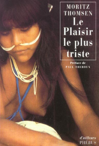 Le plaisir le plus triste. Voyage au long de deux fleuves - Thomsen Moritz ; Henri Gérard ; Theroux Paul