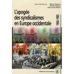 APOGEE DES SYNDICALISMES EN EUROPE OCCIDENTALE 1960-1985 - PIGENET