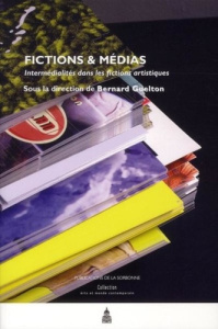 FICTIONS ET MEDIAS INTERMEDIALITES DANS LES FICTIONS ARTISTIQUES - GUELTON