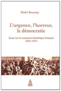 URGENCE L HORREUR ET LA DEMOCRATIE 1824 1834 - BOUYSSY