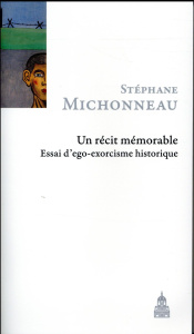 UN RECIT MEMORABLE - MICHONNEAU STEPHANE