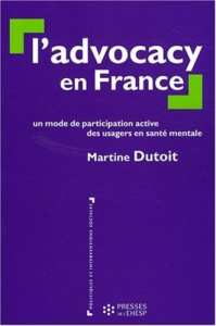 L'advocacy en France. Un mode de participation active des usagers en santé mentale - Dutoit Martine ; Taylor Paul