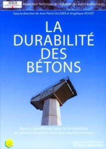 La durabilité des bétons. Bases scientifiques pour la formulation de bétons durables dans leur envir - Ollivier Jean-Pierre ; Vichot Angélique
