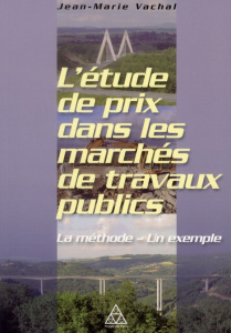 L'étude de prix dans les marchés de travaux publics. La méthode - un exemple - Vachal Jean-Marie ; Massy Pierre