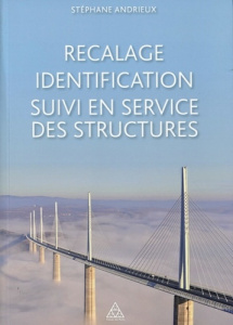 Recalage, identification, suivi en service des structures - Andrieux Stéphane ; Bamberger Yves