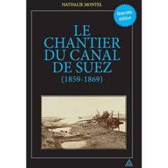 Le chantier du canal de Suez (1859-1869) - Montel Nathalie
