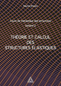 Cours de mécanique des structures. Volume 2, Théorie et calcul des structures élastiques - Brocato Maurizio