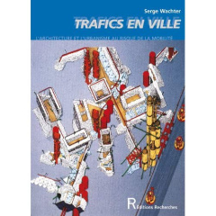 Trafics en ville. L'architecture et l'urbanisme au risque de la mobilité - Wachter Serge ; Pény André