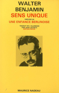 Sens unique. Précédé de Enfance berlinoise, et suivi de Paysages urbains - Benjamin Walter ; Lacoste Jean