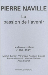 La passion de l'avenir. Le dernier cahier (1988-1993) - Naville Pierre ; Burnier Michel ; Nahoum-Grappe Vé