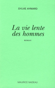 La vie lente des hommes - Aymard Sylvie