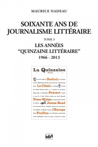 Soixante ans de journalisme littéraire tome 3 - 1966-2013 - Nadeau Maurice ; Samoyault Tiphaine