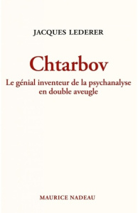 Chtarbov. Le génial inventeur de la psychanalyse en double aveugle - Lederer Jacques