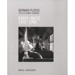 Paris-Matic. 1970-1990 - Plossu Bernard ; Vigouroux Yannick