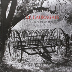 Le Lauragais. La terre et le temps - Vaissière Sébastien