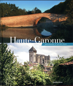 Haute-Garonne. Patrimoine & art de vivre - Sanchez Jean-Christophe ; Briane Gérard ; Desailly